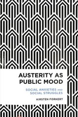 Austerity as Public Mood: Social Anxieties and Social Struggles cena un informācija | Sociālo zinātņu grāmatas | 220.lv