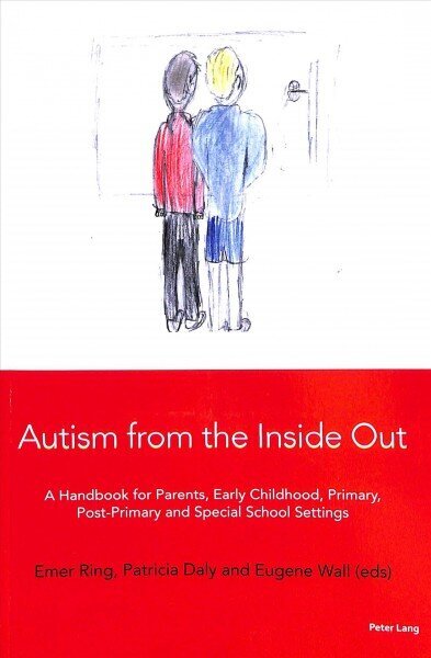 Autism from the Inside Out: A Handbook for Parents, Early Childhood, Primary, Post-Primary and Special School Settings New edition cena un informācija | Sociālo zinātņu grāmatas | 220.lv