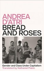 Bread and Roses: Gender and Class Under Capitalism cena un informācija | Sociālo zinātņu grāmatas | 220.lv