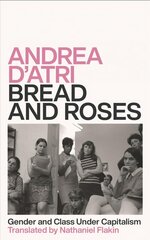 Bread and Roses: Gender and Class Under Capitalism цена и информация | Книги по социальным наукам | 220.lv