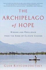 Archipelago of Hope: Wisdom and Resilience from the Edge of Climate Change cena un informācija | Sociālo zinātņu grāmatas | 220.lv