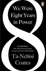 We Were Eight Years in Power: 'One of the foremost essayists on race in the West' Nikesh Shukla, author of The Good Immigrant cena un informācija | Sociālo zinātņu grāmatas | 220.lv