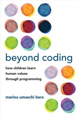 Beyond Coding: How Children Learn Human Values through Programming cena un informācija | Sociālo zinātņu grāmatas | 220.lv