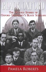 Black Oxford: The Untold Stories of Oxford University's Black Scholars cena un informācija | Sociālo zinātņu grāmatas | 220.lv