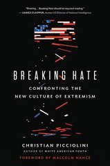 Breaking Hate: Confronting the New Culture of Extremism cena un informācija | Sociālo zinātņu grāmatas | 220.lv