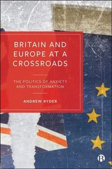 Britain and Europe at a Crossroads: The Politics of Anxiety and Transformation cena un informācija | Sociālo zinātņu grāmatas | 220.lv