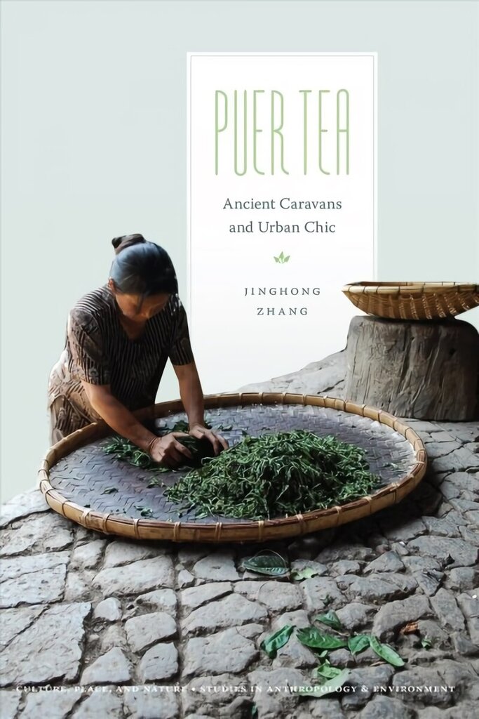 Puer Tea: Ancient Caravans and Urban Chic cena un informācija | Sociālo zinātņu grāmatas | 220.lv
