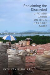 Reclaiming the Discarded: Life and Labor on Rio's Garbage Dump cena un informācija | Sociālo zinātņu grāmatas | 220.lv