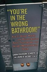 You're in the Wrong Bathroom!: And 20 Other Myths and Misconceptions About Transgender and Gender-Nonconforming People cena un informācija | Sociālo zinātņu grāmatas | 220.lv