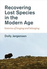 Recovering Lost Species in the Modern Age: Histories of Longing and Belonging cena un informācija | Sociālo zinātņu grāmatas | 220.lv