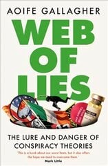Web of Lies: The lure and danger of conspiracy theories cena un informācija | Sociālo zinātņu grāmatas | 220.lv