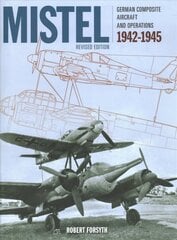 Mistel: German Composite Aircraft and Operations 1942-1945 cena un informācija | Sociālo zinātņu grāmatas | 220.lv