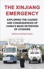 Xinjiang Emergency: Exploring the Causes and Consequences of China's Mass Detention of Uyghurs cena un informācija | Sociālo zinātņu grāmatas | 220.lv