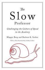 Slow Professor: Challenging The Culture Of Speed In The Academy цена и информация | Книги по социальным наукам | 220.lv