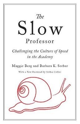 Slow Professor: Challenging The Culture Of Speed In The Academy цена и информация | Sociālo zinātņu grāmatas | 220.lv