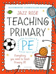 Bloomsbury Curriculum Basics: Teaching Primary PE: Everything you need to teach Primary PE cena un informācija | Sociālo zinātņu grāmatas | 220.lv