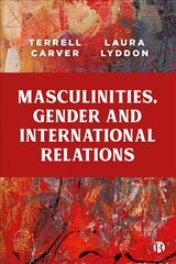Masculinities, Gender and International Relations cena un informācija | Sociālo zinātņu grāmatas | 220.lv