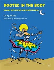 Rooted in the Body: Arabic Metaphor and Morphology цена и информация | Пособия по изучению иностранных языков | 220.lv