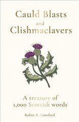 Cauld Blasts and Clishmaclavers: A Treasury of 1,000 Scottish Words cena un informācija | Svešvalodu mācību materiāli | 220.lv