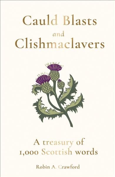 Cauld Blasts and Clishmaclavers: A Treasury of 1,000 Scottish Words cena un informācija | Svešvalodu mācību materiāli | 220.lv