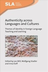Authenticity across Languages and Cultures: Themes of Identity in Foreign Language Teaching and Learning cena un informācija | Svešvalodu mācību materiāli | 220.lv