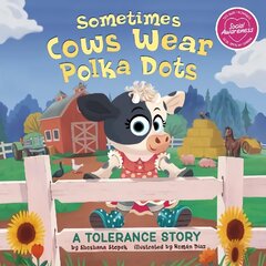 Sometimes Cows Wear Polka Dots: A Tolerance Story cena un informācija | Grāmatas mazuļiem | 220.lv