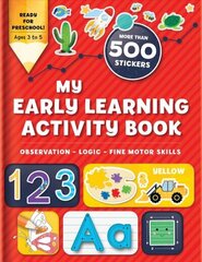 My Early Learning Activity Book: Observation - Logic - Fine Motor Skills: More Than 300 Stickers cena un informācija | Grāmatas mazuļiem | 220.lv