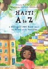 Haiti A to Z: A Bilingual ABC Book about the Pearl of the Antilles (Reading Age Baby - 4 Years) cena un informācija | Grāmatas mazuļiem | 220.lv