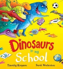Dinosaurs in My School (NE) цена и информация | Книги для малышей | 220.lv