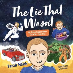 Lie That Wasn't: Big Things Happen When Little Lies Come True... Illustrated edition цена и информация | Книги для малышей | 220.lv