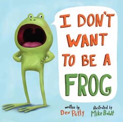 I Don't Want to Be a Frog цена и информация | Книги для малышей | 220.lv