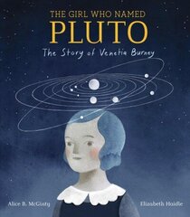 Girl Who Named Pluto: The Story of Venetia Burney цена и информация | Книги для малышей | 220.lv