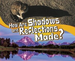 How Are Shadows and Reflections Made? cena un informācija | Grāmatas mazuļiem | 220.lv