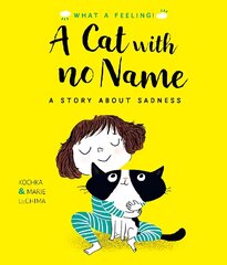 Cat With No Name: A Story About Sadness cena un informācija | Grāmatas mazuļiem | 220.lv