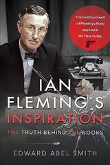 Ian Fleming's Inspiration: The Truth Behind the Books cena un informācija | Fantāzija, fantastikas grāmatas | 220.lv