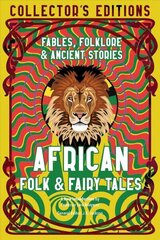 African Folk & Fairy Tales: Ancient Wisdom, Fables & Folkore cena un informācija | Fantāzija, fantastikas grāmatas | 220.lv