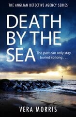 Death by the Sea: An addictive and unputdownable murder mystery set on the Suffolk coast (The Anglian Detective Agency Series, Book 6) цена и информация | Фантастика, фэнтези | 220.lv