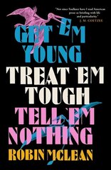 Get 'em Young, Treat 'em Tough, Tell 'em Nothing цена и информация | Фантастика, фэнтези | 220.lv