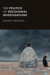 Politics of Decolonial Investigations cena un informācija | Vēstures grāmatas | 220.lv