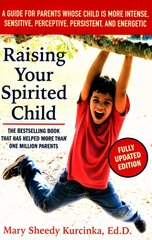 Raising Your Spirited Child: A Guide for Parents Whose Child Is More Intense, Sensitive, Perceptive, Persistent, and Energetic Third Edition цена и информация | Самоучители | 220.lv