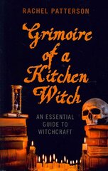 Grimoire of a Kitchen Witch - An essential guide to Witchcraft: An Essential Guide to Witchcraft cena un informācija | Pašpalīdzības grāmatas | 220.lv