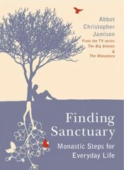 Finding Sanctuary: Monastic steps for Everyday Life New edition цена и информация | Духовная литература | 220.lv