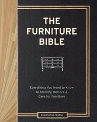 Furniture Bible: Everything You Need to Know to Identify, Restore & Care for Furniture цена и информация | Самоучители | 220.lv