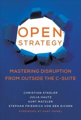 Open Strategy: Mastering Disruption from Outside the C-Suite цена и информация | Книги по экономике | 220.lv