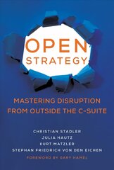 Open Strategy: Mastering Disruption from Outside the C-Suite cena un informācija | Ekonomikas grāmatas | 220.lv