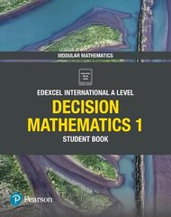 Pearson Edexcel International A Level Mathematics Decision Mathematics 1 Student Book cena un informācija | Ekonomikas grāmatas | 220.lv