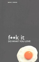 Fuck It: Do What You Love cena un informācija | Pašpalīdzības grāmatas | 220.lv