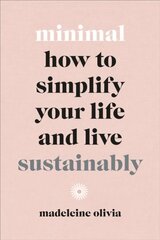 Minimal: How to simplify your life and live sustainably cena un informācija | Pašpalīdzības grāmatas | 220.lv