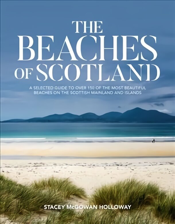 Beaches of Scotland: A selected guide to over 150 of the most beautiful beaches on the Scottish mainland and islands cena un informācija | Ceļojumu apraksti, ceļveži | 220.lv