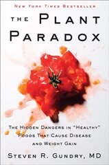 Plant Paradox: The Hidden Dangers in Healthy Foods That Cause Disease and Weight Gain cena un informācija | Pašpalīdzības grāmatas | 220.lv